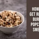 how to get rid of burnt popcorn smell in your house